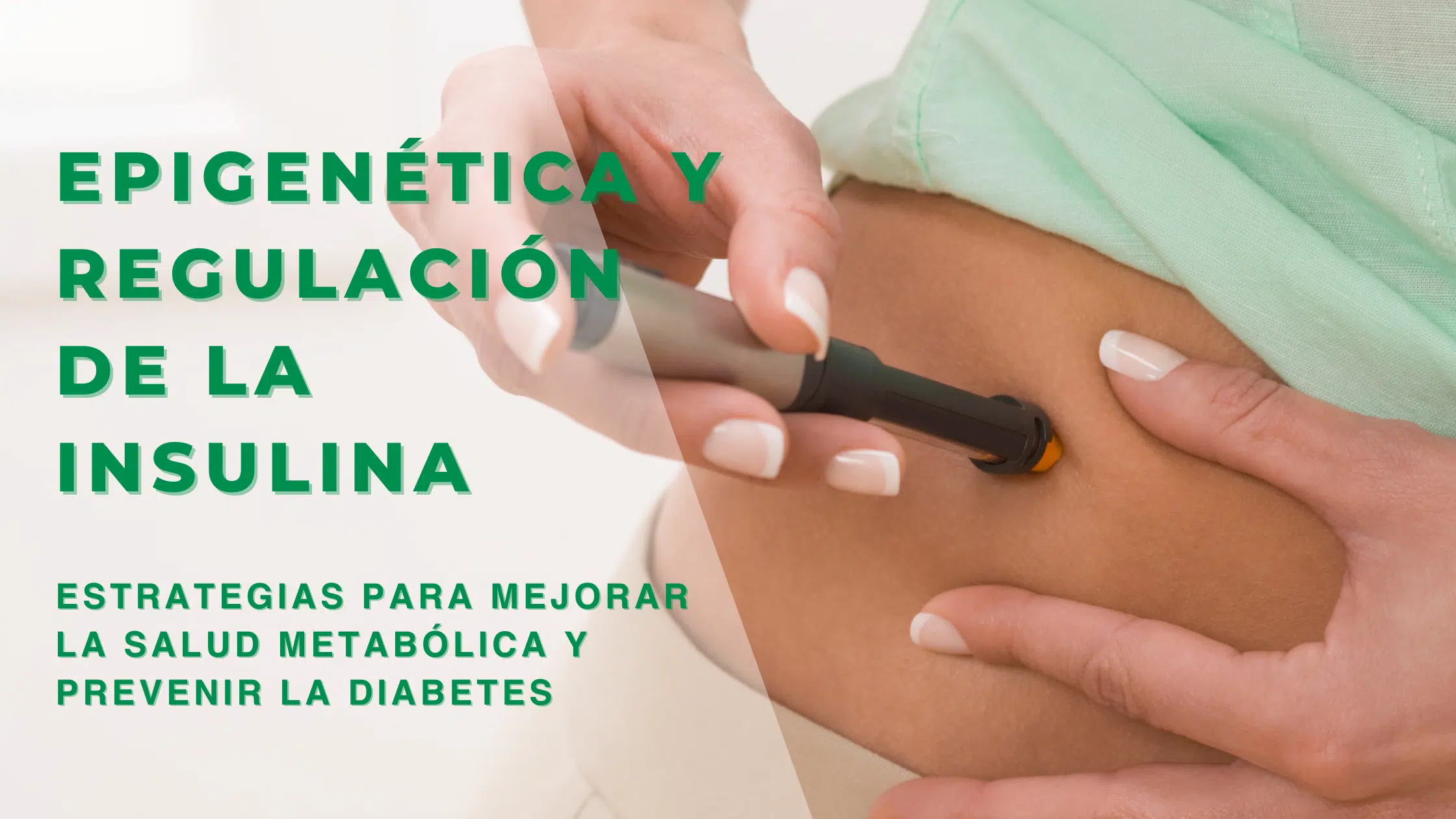 Epigenética y regulación de la Insulina: estrategias para mejorar la salud metabólica y prevenir la Diabetes - Imagen Post 2024 1