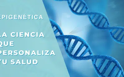 Epigenética: La ciencia que personaliza tu salud